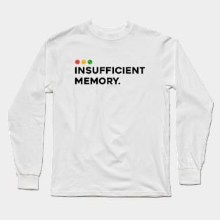 Insufficient Memory Long Sleeve T-Shirt